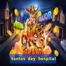 santos day hospital trabalhe conosco